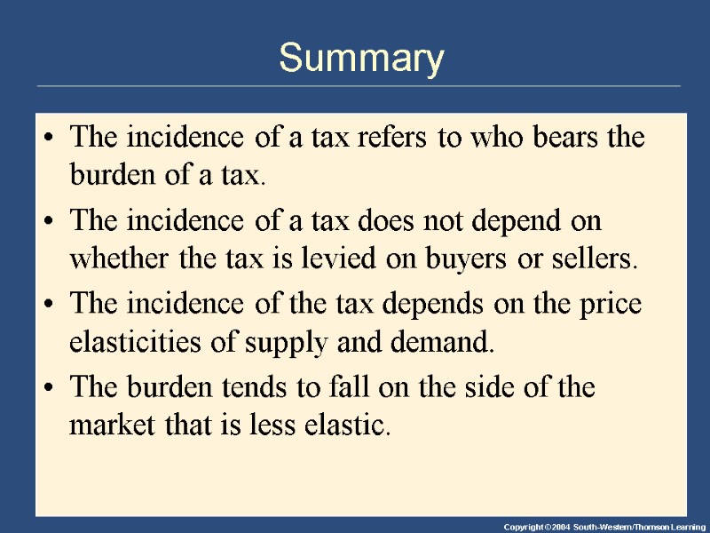 Summary The incidence of a tax refers to who bears the burden of a